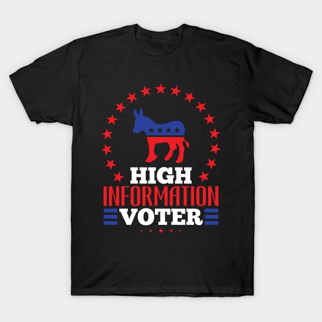 high information voter - Vote 2020 Elections T-Shirt by SiGo